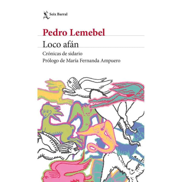 Libro Loco Afán Crónicas De Sidario De Pedro Lemebel - Seix Barral