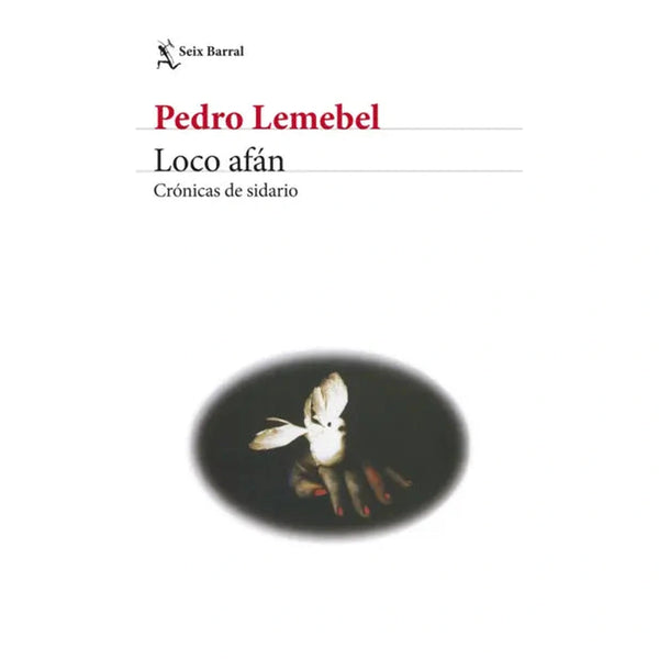 Libro Loco afán de Pedro Lemebel - Seix Barral