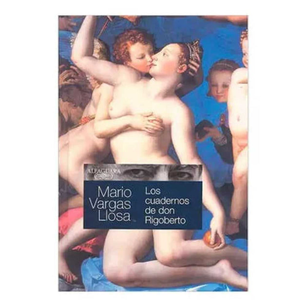 Libro Los Cuadernos De Don Rigoberto De Mario Vargas Llosa - Alfaguara