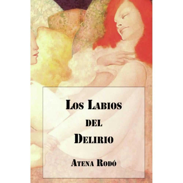Libro Los Labios El Delirio De Atena Rodó - Segismundo