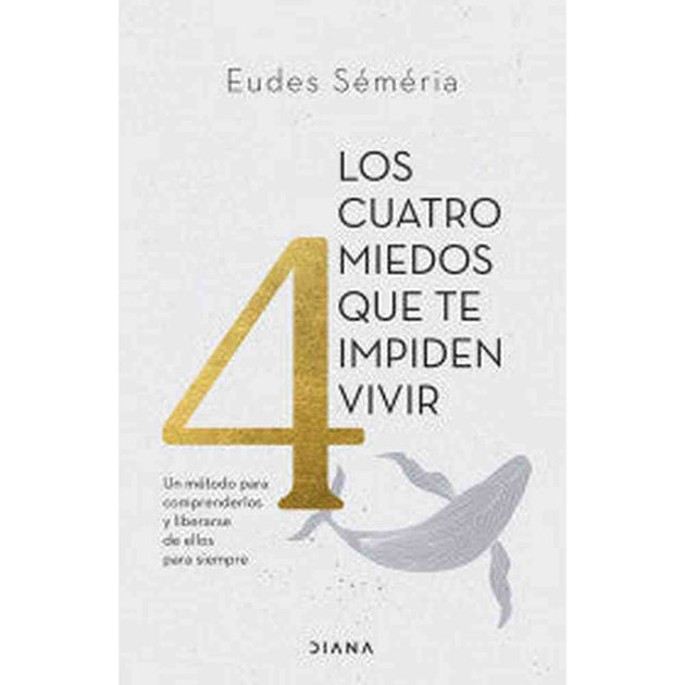 Libro Los Cuatro Miedos Que Te Impiden Vivir             De Eudes Séméria   - Diana