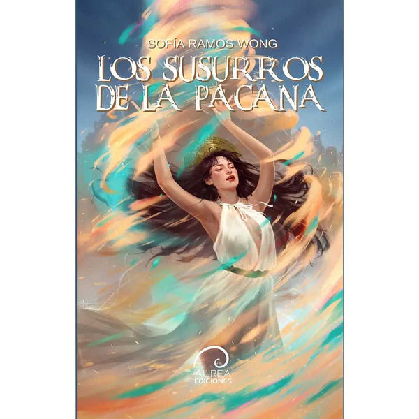 Libro Los susurros de la Pacana de Sofía Ramos Wong - Aurea Ediciones