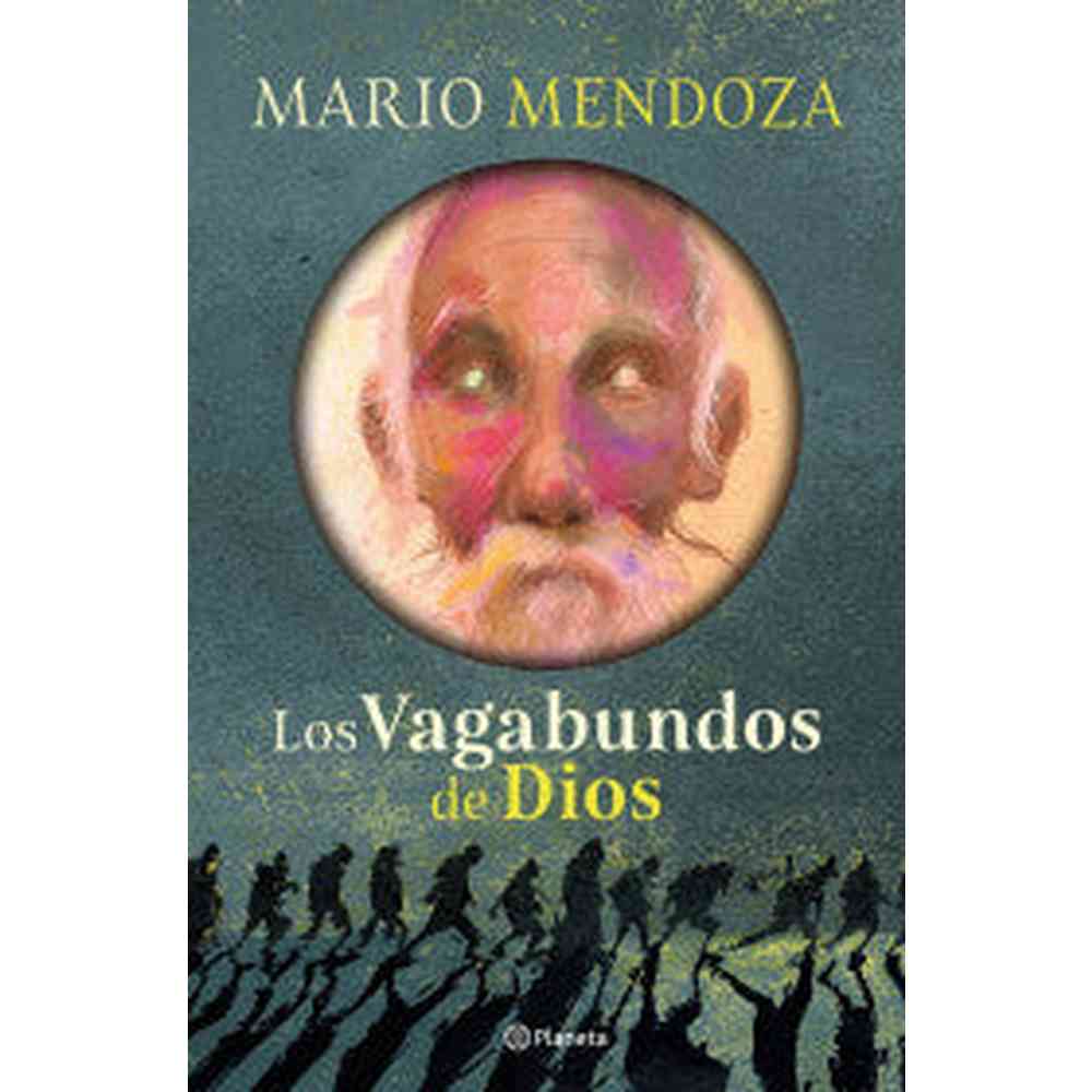 Libro Los vagabundos de Dios de Mario Mendoza - Planeta