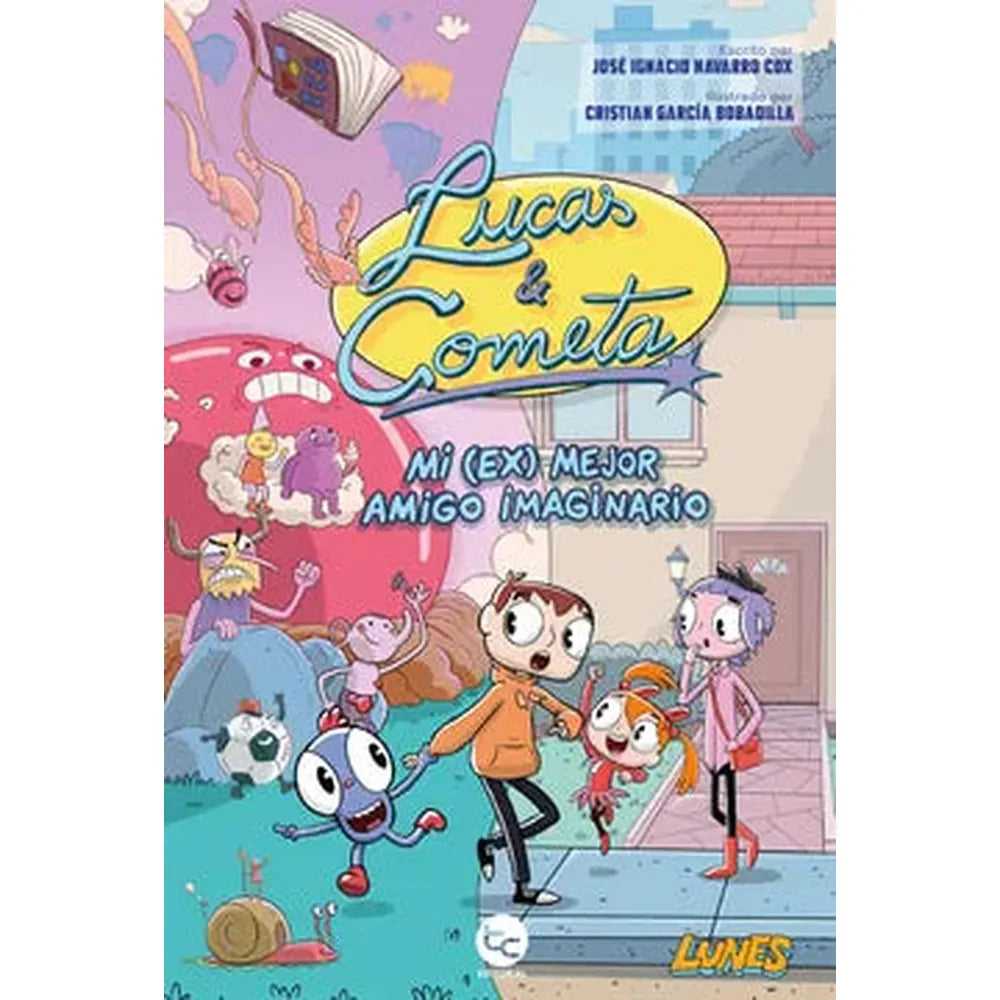 Libro Lucas y cometa: Mi ex mejor amigo imaginario de José Ignacio Navarro Cox; Cristian García Bobadilla