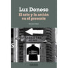 Libro Luz Donoso El Arte Y La Acción En El Presente De Paulina V.