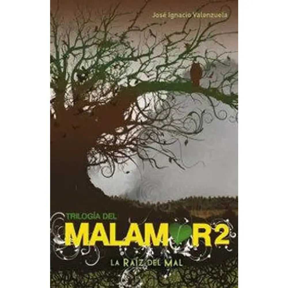 Libro Malamor 2: La Raíz Del Mal de José Ignacio Valenzuela
