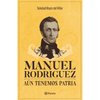 Libro Manuel Rodríguez. Aún Tenemos Patria               De Soledad Reyes   - Planeta