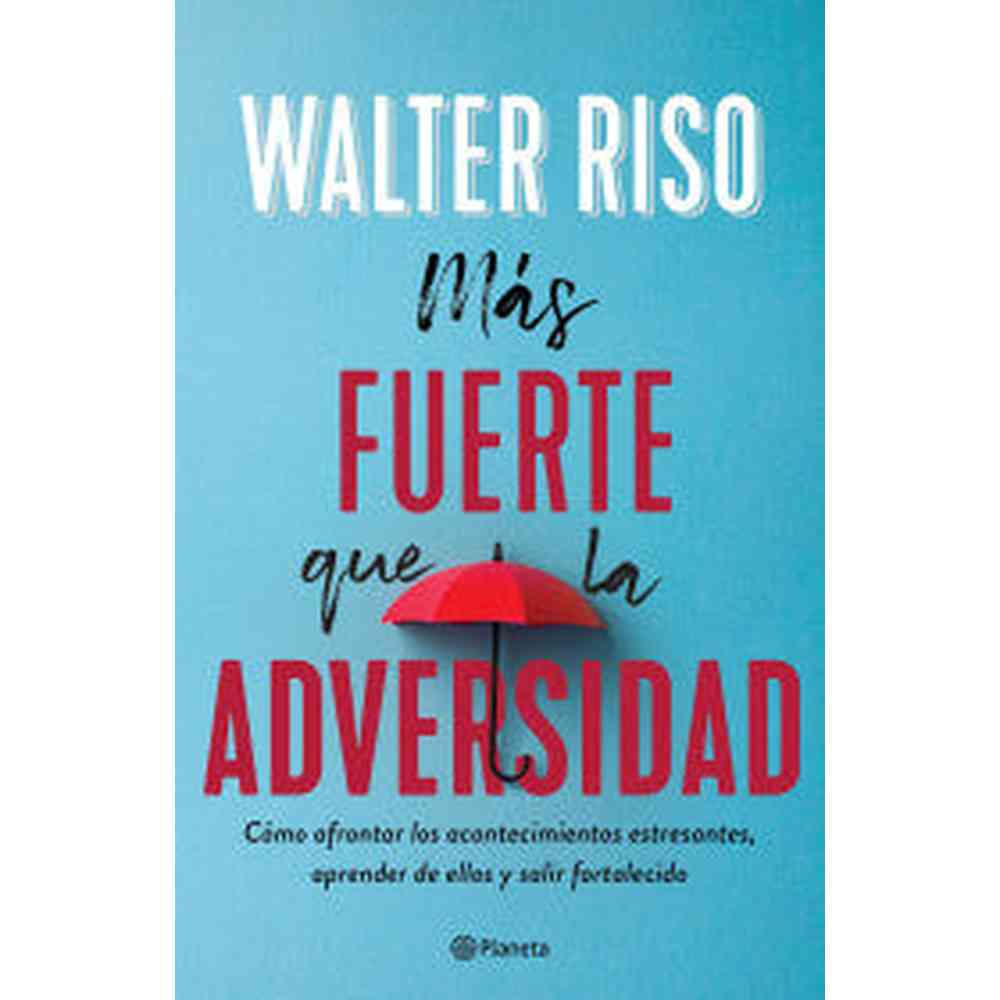 Libro Más fuerte que la adversidad de Walter Riso - Planeta