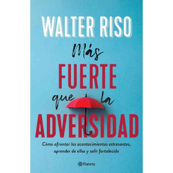 Libro Más fuerte que la adversidad de Walter Riso - Planeta