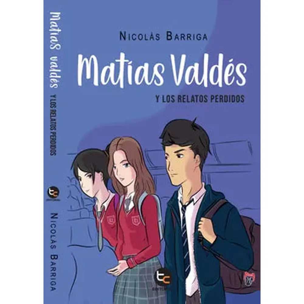 Libro Matías Valdés Y Los Relatos Perdidos de Nicolás Barriga