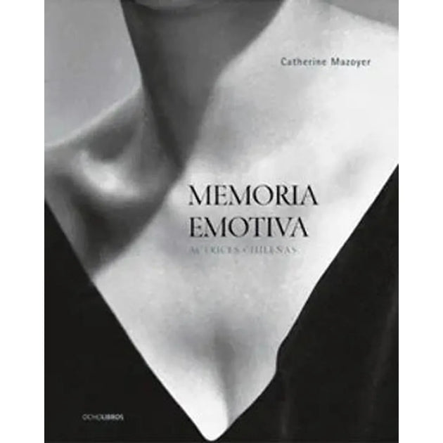 Libro Memoria Emotiva Actrices Chilenas de Mazoyer Mena, C. Javiera - OCHOLIBROS