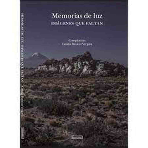 Libro Memorias De La Luz. Imagenes Que Faltan. de Baracat, Camila - OCHOLIBROS