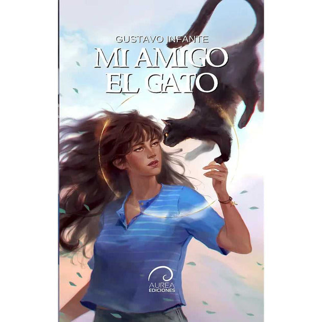 Libro Mi Amigo El Gato De Gustavo Infante - Aurea Ediciones