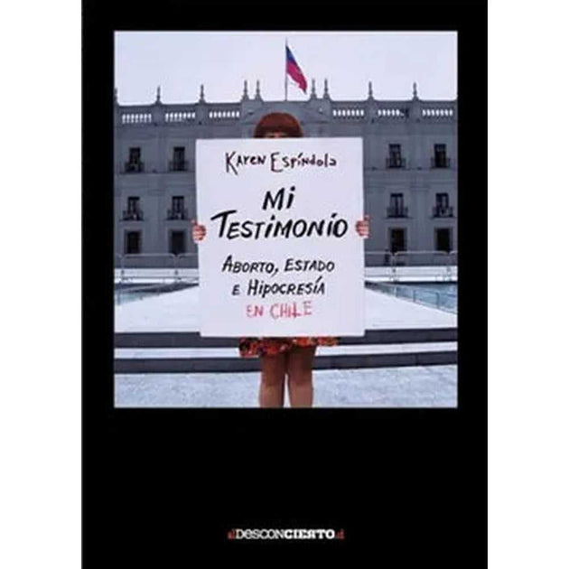 Libro Mi Testimonio Aborto Estado E Hipocresia En Chile De Karen E. -  Eldesconcierto
