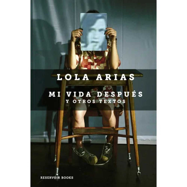 Libro Mi Vida Después de Lola Arias - RESERVOIR BOOKS