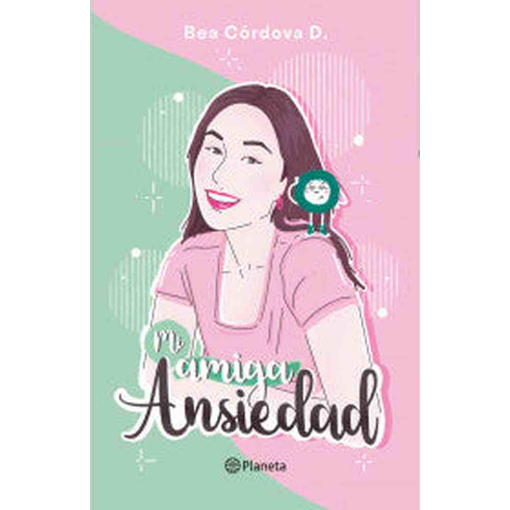 Libro Mi amiga ansiedad de Beatriz Córdova - Planeta