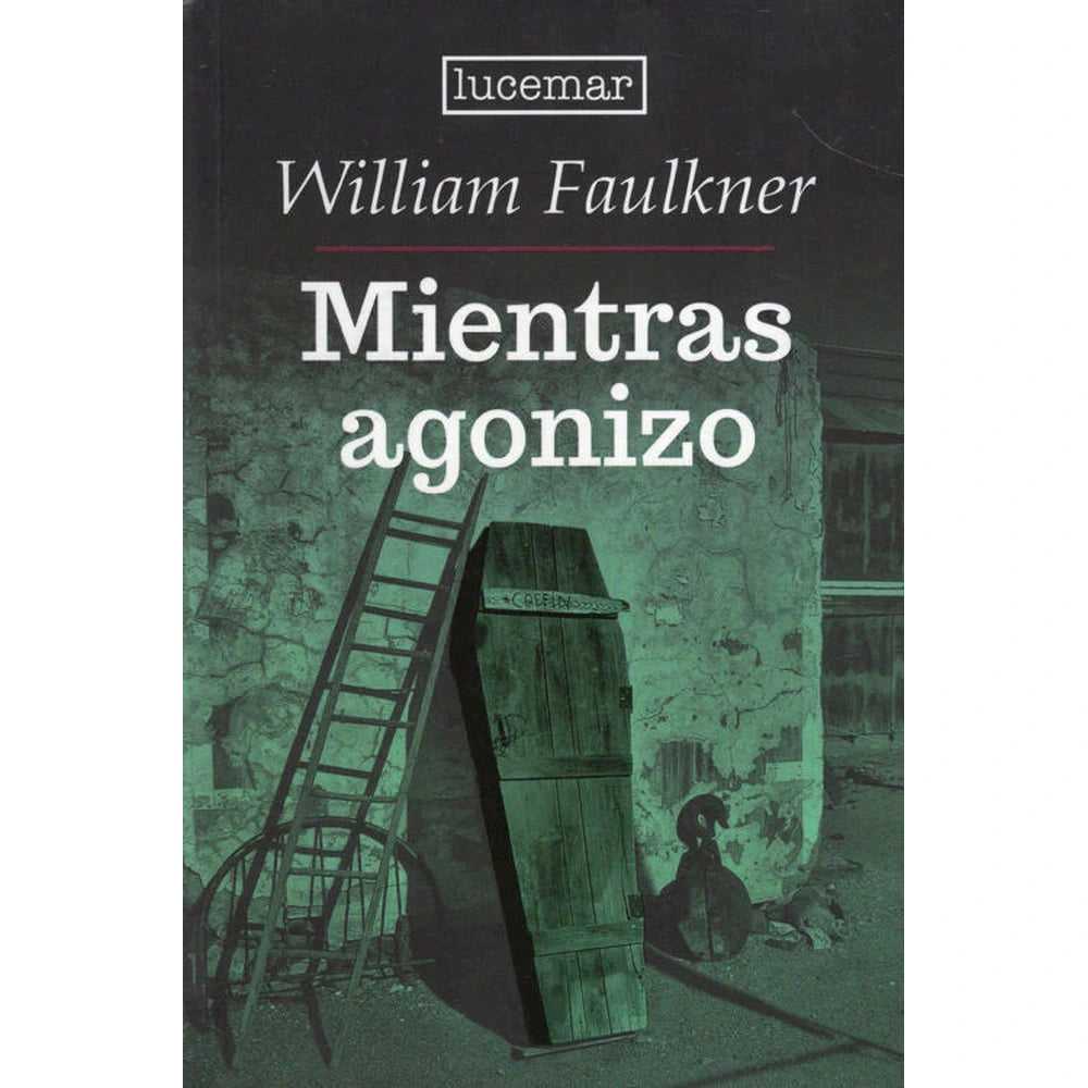 Libro Mientras agonizo de William Faulkner - LUCEMAR