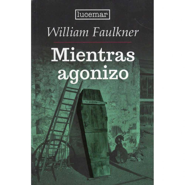 Libro Mientras Agonizo De William Faulkner - Lucemar