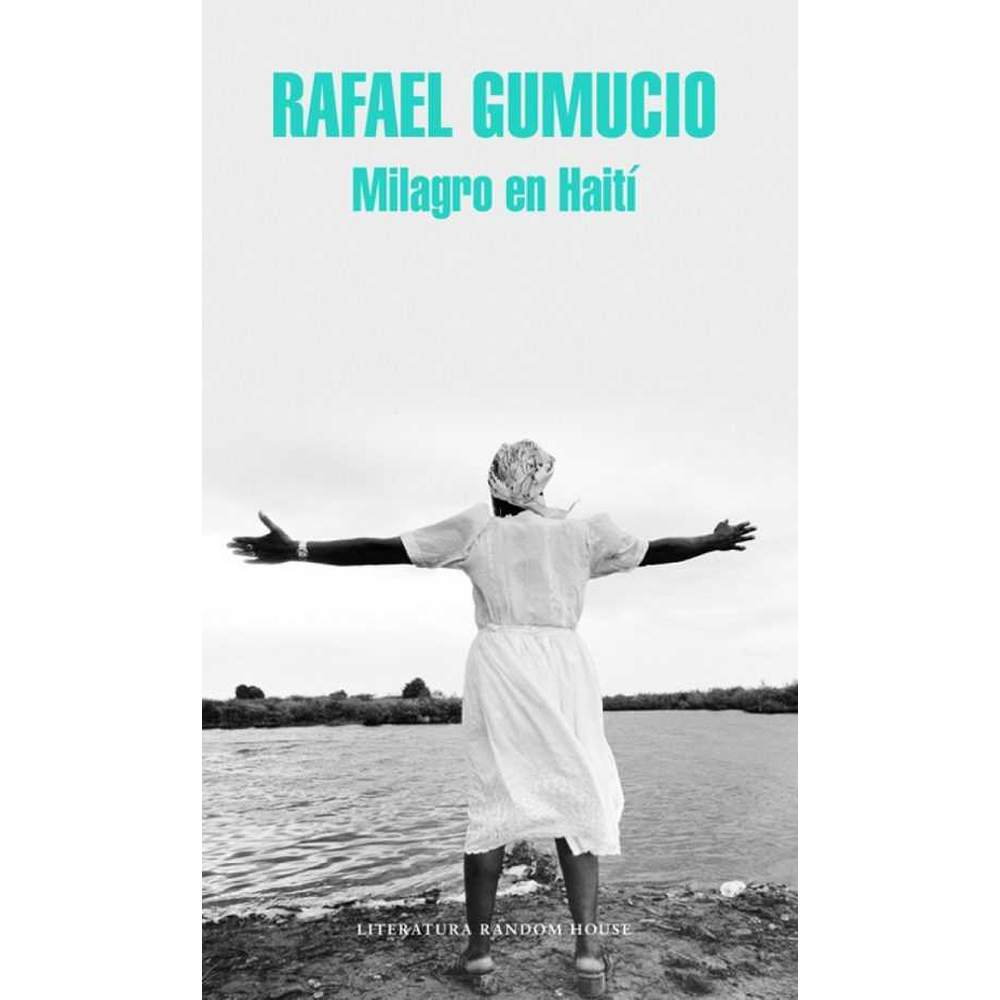 Libro Milagro En Haití de Rafael Gumucio - RANDOM HOUSE