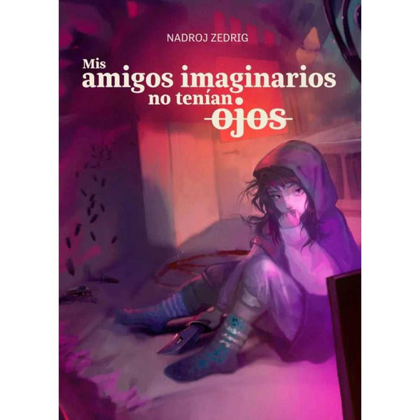 Libro Mis amigos imaginarios no tenían ojos de Nadroj Zedrig - Trazos de Aves