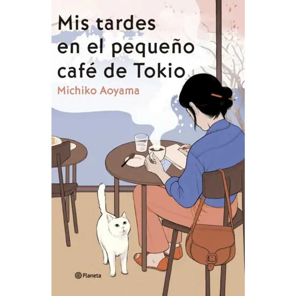 Libro Mis tardes en el pequeño café de Tokio de Michiko Aoyama - PLANETA