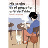 Libro Mis Tardes En El Pequeño Café De Tokio De Michiko Aoyama - Planeta