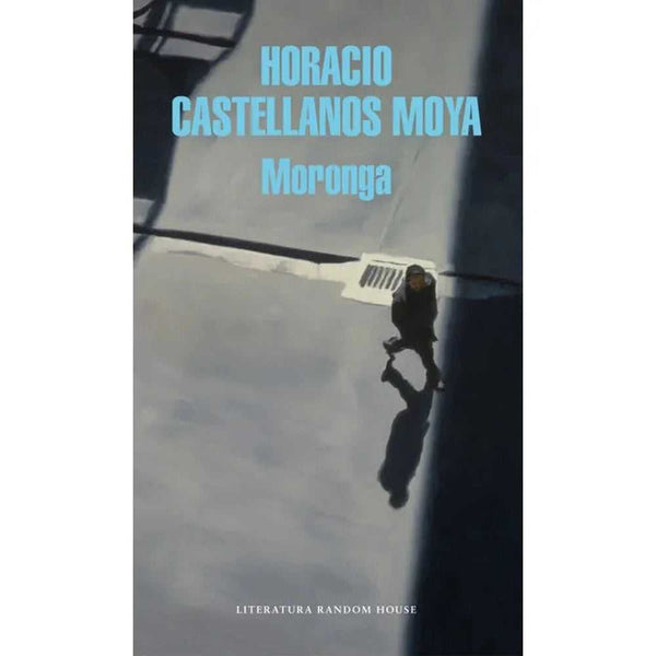 Libro Moronga de Horacio Castellanos Moya - RANDOM HOUSE