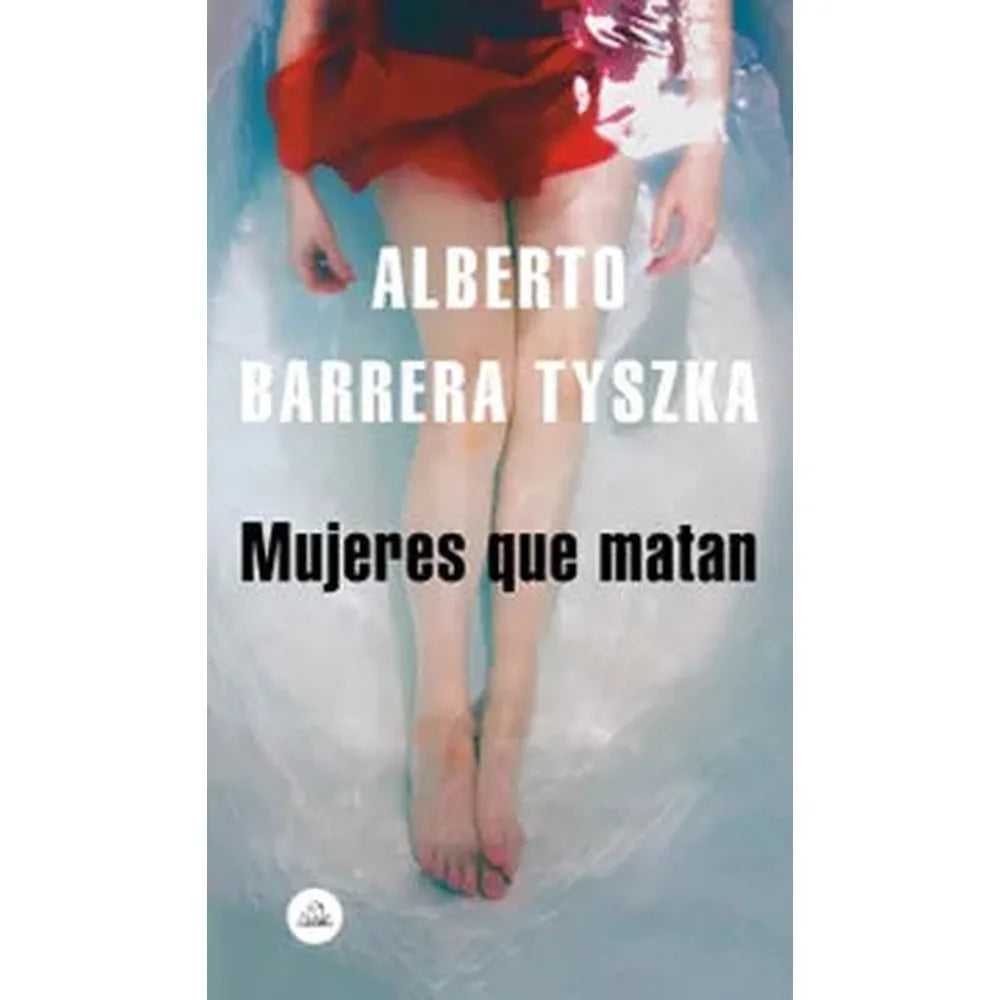 Libro Mujeres Que Matan de Alberto Barrera Tyszka
