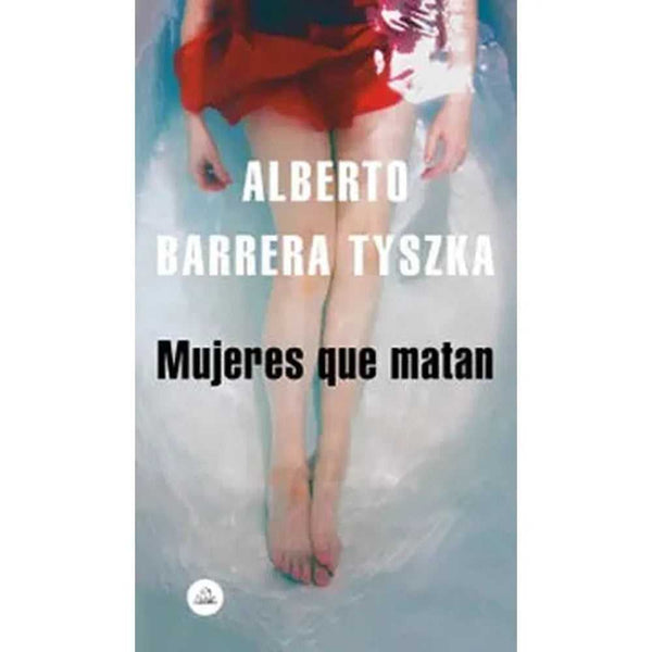 Libro Mujeres Que Matan de Alberto Barrera Tyszka