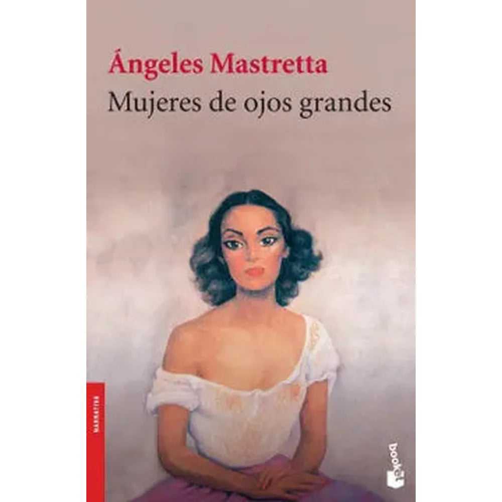 Libro Mujeres de ojos grandes de Ángeles Mastretta - Booket