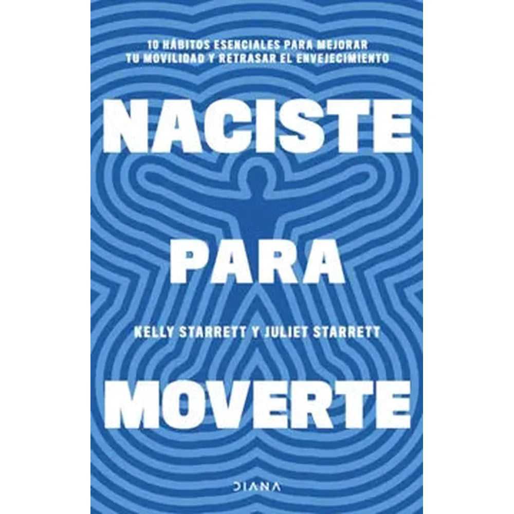 Libro Naciste para moverte de Juliet Starrett - Diana