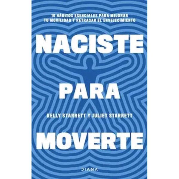 Libro Naciste para moverte de Juliet Starrett - Diana