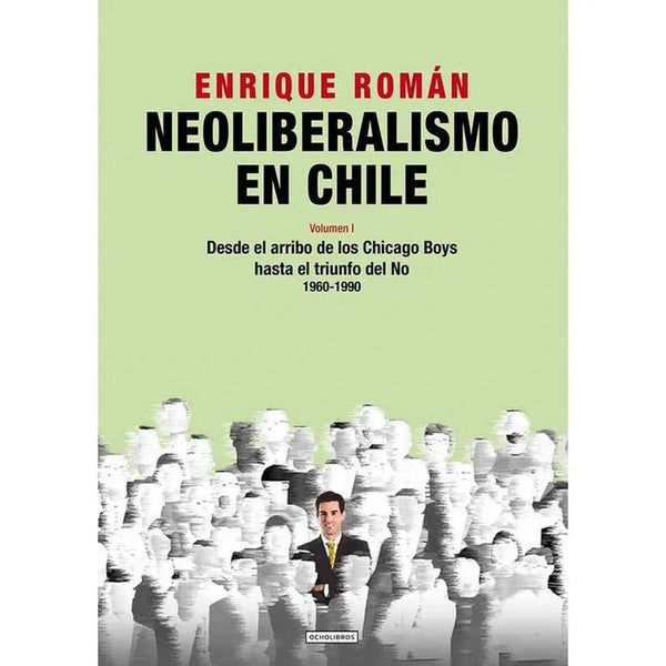 Libro Neoliberalismo En Chile. Volumen I de Roman, Enrique - OCHOLIBROS