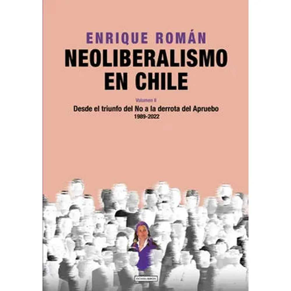 Libro Neoliberalismo En Chile. Volumen Ii de Roman, Enrique