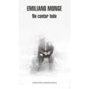 Libro No Contar Todo De Emiliano Monge
