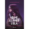 Libro No Me Llames Loca De Gilraen Eärfalas - Planeta