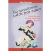 Libro No Necesitamos Sufrir Por Amor De Alba Palavecino - Concepto
