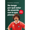 Libro No Tengo Por Qué Estar De Acuerdo Con Lo Que Piens De Carlos Caszely  - Planeta