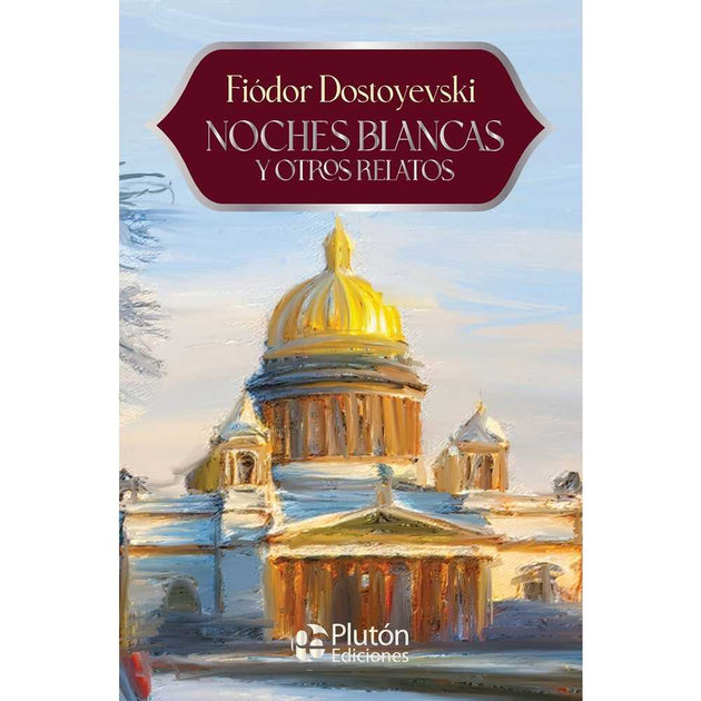 Libro Noches blancas y otros relatos de Fiódor Dostoyevski - PLUTÓN