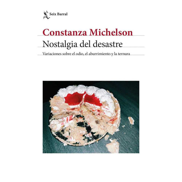Libro Nostalgia Del Desastre De Constanza Michelson -  Seix Barral