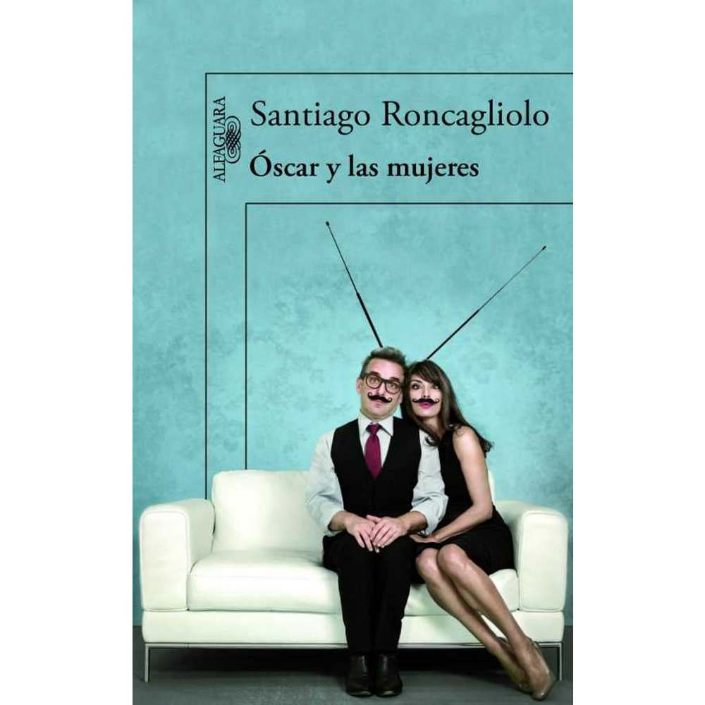 Libro Óscar Y Las Mujeres de Santiago Roncagliolo - ALFAGUARA