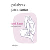 Libro Palabras Para Sanar De Rupi Kaur - Seix Barral