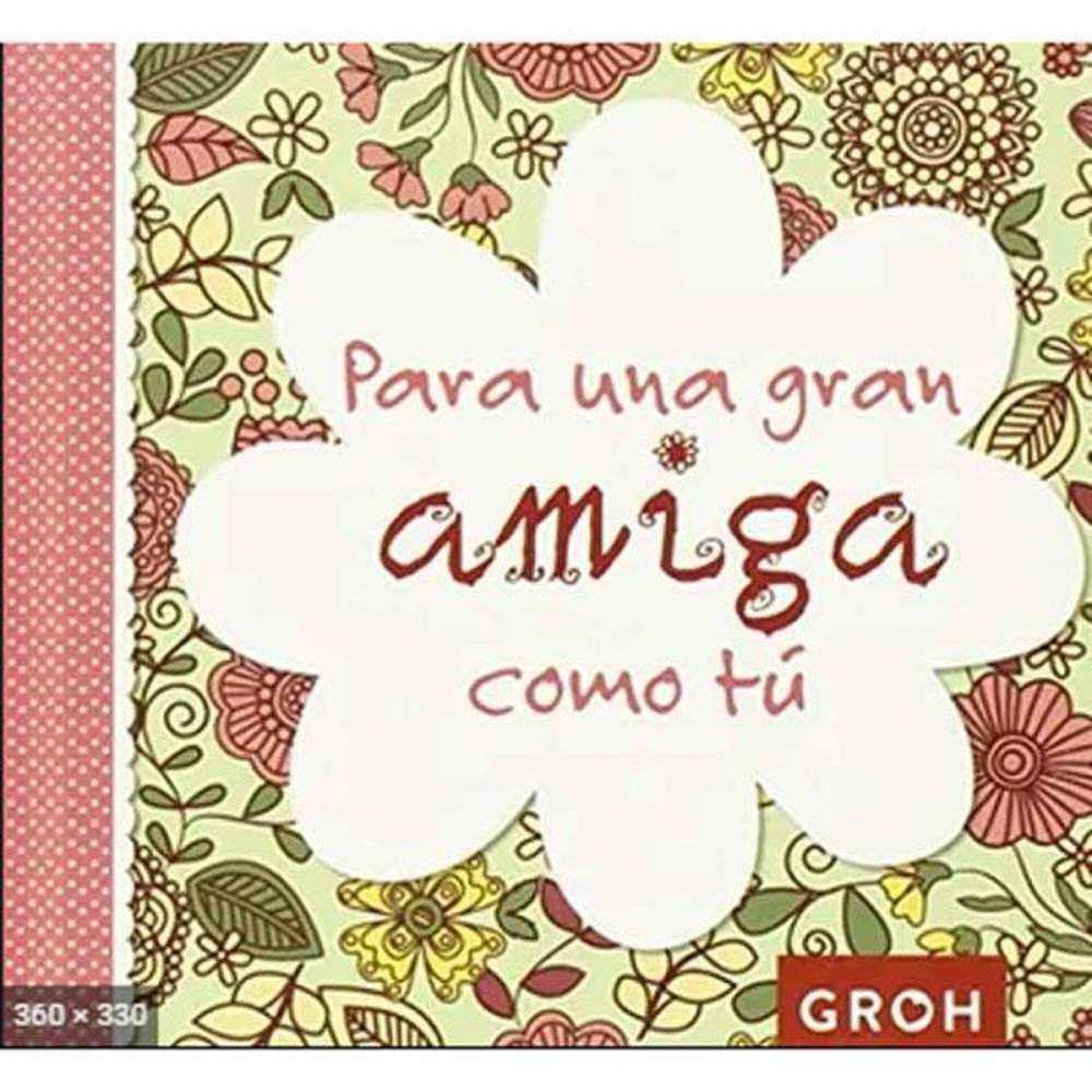 Libro Para Una Gran Amiga Como Tú - Groh