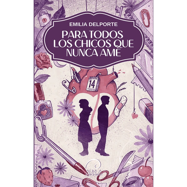 Libro Para todos los chicos que nunca amé de Emilia Delporte - AUREA