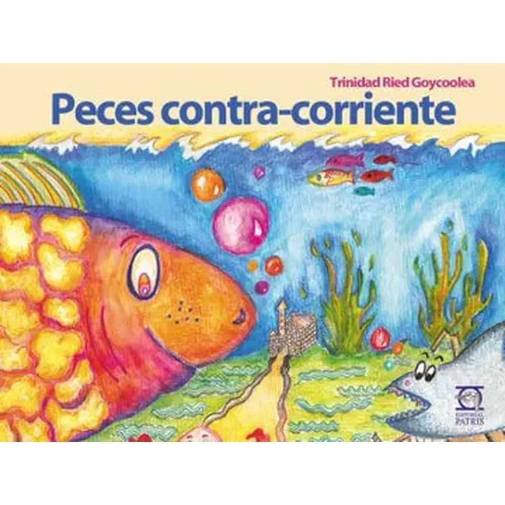 Libro Peces Contra Corriente De Trinidad Reid Goycoolea - Editorial Patris