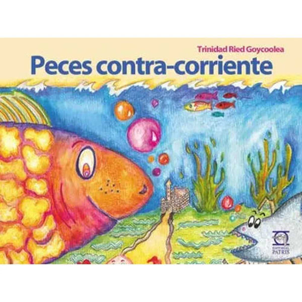 Libro Peces Contra Corriente De Trinidad Reid Goycoolea - Editorial Patris