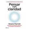 Libro Pensar Con Claridad De Shane Parrish   - Planeta
