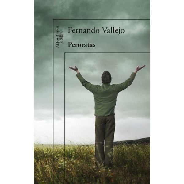 Libro Peroratas de Fernando Vallejo - ALFAGUARA