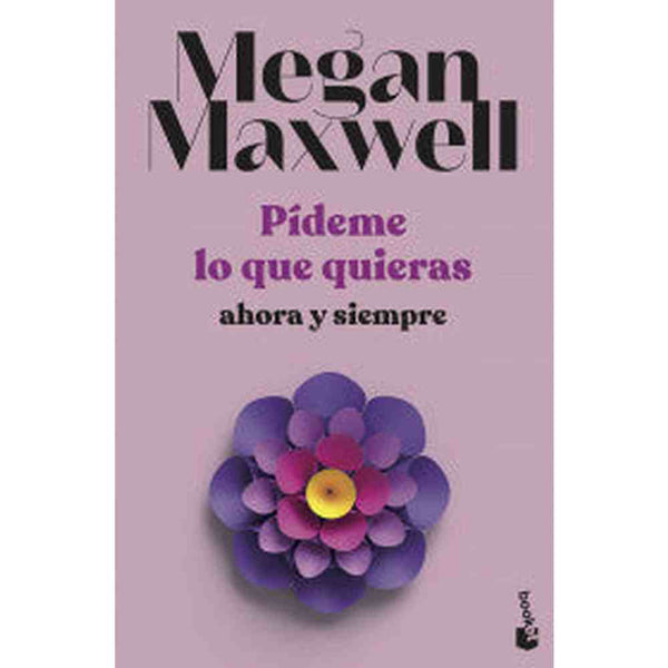 Libro Pídeme Lo Que Quieras Ahora Y Siempre de Megan Maxwell - Booket