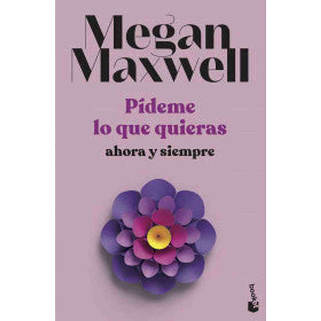Libro Pídeme Lo Que Quieras Ahora Y Siempre       De Megan Maxwell    - Booket